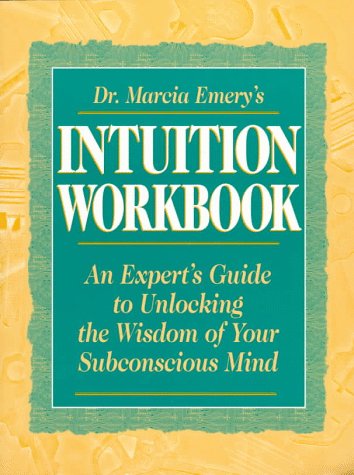 Read Dr. Marcia Emery's Intuition Workbook: An Expert's Guide to Unlocking the Wisdom of Your Subconscious Mind, written by Marcia Emery