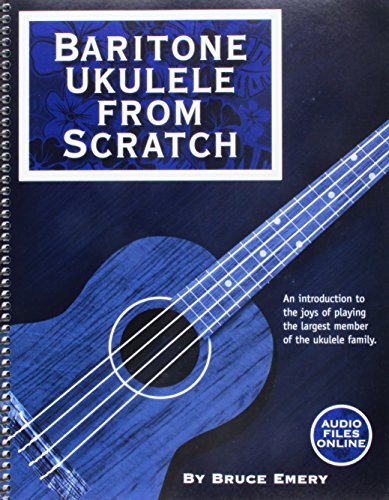 Read Baritone Ukulele from Scratch, written by Bruce Emery Read Baritone Ukulele from Scratch, written by Bruce Emery