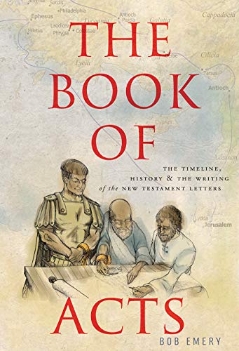 Read The Book of Acts: The Timeline, History, and Writing of the New Testament Letters, written by Bob Emery Read The Book of Acts: The Timeline, History, and Writing of the New Testament Letters, written by Bob Emery