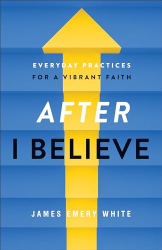 Read After "I Believe": Everyday Practices for a Vibrant Faith, written by James Emery White Read After "I Believe": Everyday Practices for a Vibrant Faith, written by James Emery White