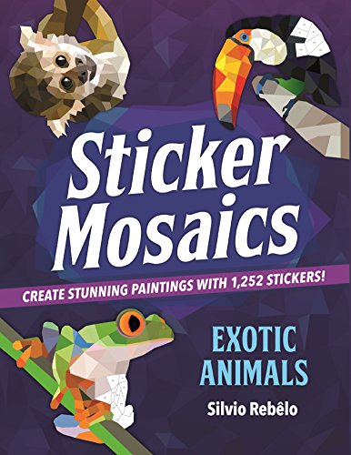 Read Sticker Mosaics: Exotic Animals: Create Stunning Paintings with 1,252 Stickers!, written by Silvio Rebêlo Read Sticker Mosaics: Exotic Animals: Create Stunning Paintings with 1,252 Stickers!, written by Silvio Rebêlo