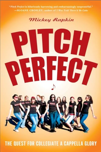 Read Pitch Perfect: The Quest for Collegiate A Cappella Glory, written by Mickey Rapkin Read Pitch Perfect: The Quest for Collegiate A Cappella Glory, written by Mickey Rapkin