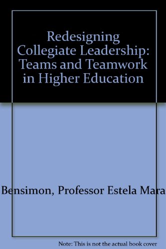 Read Redesigning Collegiate Leadership: Teams and Teamwork in Higher Education, written by Professor Estela Mara Bensimon; Professor Anna Neumann Read Redesigning Collegiate Leadership: Teams and Teamwork in Higher Education, written by Professor Estela Mara Bensimon; Professor Anna Neumann