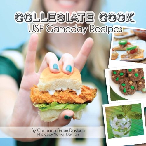Read Collegiate Cook: USF Gameday Recipes: Volume 2 (Collegiate Cookbook), written by Candace Braun Davison Read Collegiate Cook: USF Gameday Recipes: Volume 2 (Collegiate Cookbook), written by Candace Braun Davison