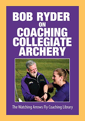 Read Bob Ryder on Coaching Collegiate Archery, written by Bob Ryder Read Bob Ryder on Coaching Collegiate Archery, written by Bob Ryder