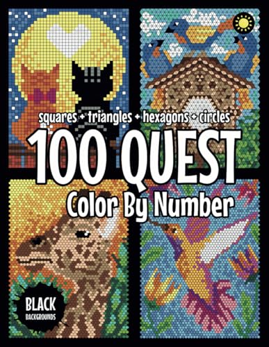 Read 100 QUEST Color By Number: Squares + Triangles + Hexagons + Circles (BLACK backgrounds): color quest activity book for adults, written by Sunlife Drawing Read 100 QUEST Color By Number: Squares + Triangles + Hexagons + Circles (BLACK backgrounds): color quest activity book for adults, written by Sunlife Drawing