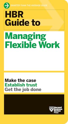 Read HBR Guide to Managing Flexible Work (HBR Guide Series), written by Harvard Business Review Read HBR Guide to Managing Flexible Work (HBR Guide Series), written by Harvard Business Review