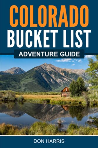 Read Colorado Bucket List Adventure Guide: Explore 100 Offbeat Destinations You Must Visit!, written by Don Harris Read Colorado Bucket List Adventure Guide: Explore 100 Offbeat Destinations You Must Visit!, written by Don Harris