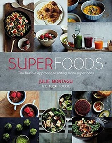 Read Superfoods: The Flexible Approach to Eating More Superfoods, written by Julie Montagu Read Superfoods: The Flexible Approach to Eating More Superfoods, written by Julie Montagu