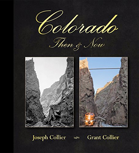 Read Colorado Then & Now (12.1" x 13.3" Coffee Table Book), written by Grant Collier; Joseph Collier; Colorado Books by Collier Publishing Read Colorado Then & Now (12.1" x 13.3" Coffee Table Book), written by Grant Collier; Joseph Collier; Colorado Books by Collier Publishing