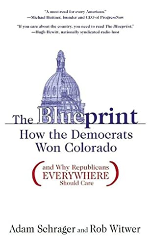 Read The Blueprint: How the Democrats Won Colorado (and Why Republicans Everywhere Should Care), written by Adam Schrager; Rob Witwer Read The Blueprint: How the Democrats Won Colorado (and Why Republicans Everywhere Should Care), written by Adam Schrager; Rob Witwer