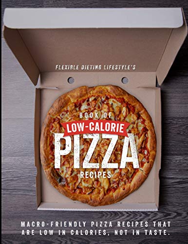 Read Flexible Dieting Lifestyle's Book of Low-Calorie Pizza Recipes: Macro-Friendly Pizza Recipes That Are Low in Calories, Not In Taste, written by Zachary Rocheleau Read Flexible Dieting Lifestyle's Book of Low-Calorie Pizza Recipes: Macro-Friendly Pizza Recipes That Are Low in Calories, Not In Taste, written by Zachary Rocheleau