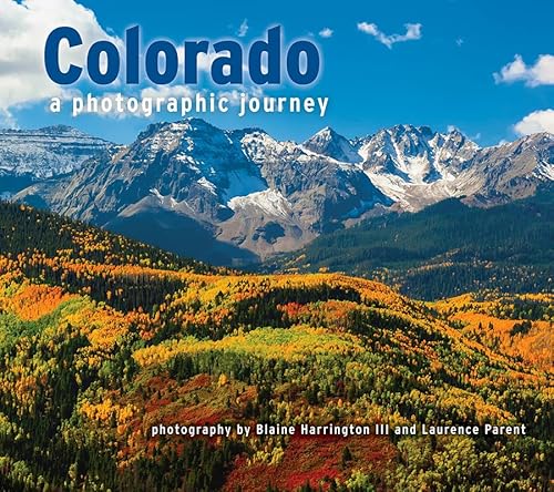Read Colorado: a Photographic Journey, written by Blaine Harrington III; Laurence Parent Read Colorado: a Photographic Journey, written by Blaine Harrington III; Laurence Parent