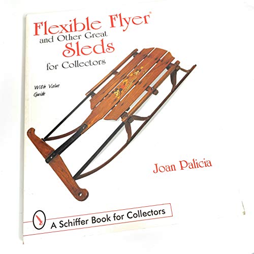 Read Flexible Flyer and Other Great Sleds for Collectors (A Schiffer Book for Collectors), written by Joan Palicia Read Flexible Flyer and Other Great Sleds for Collectors (A Schiffer Book for Collectors), written by Joan Palicia
