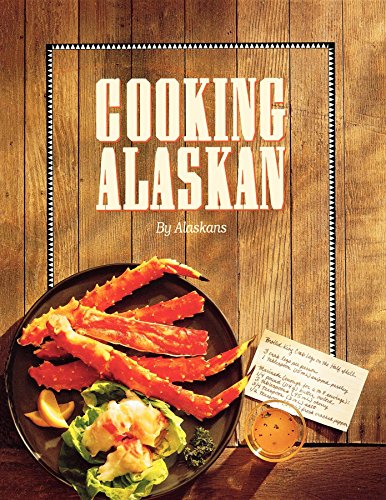 Read Cooking Alaskan, written by Alaskans Read Cooking Alaskan, written by Alaskans