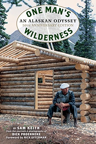 Read One Man's Wilderness, 50th Anniversary Edition: An Alaskan Odyssey, written by Richard Louis Proenneke; Sam Keith Read One Man's Wilderness, 50th Anniversary Edition: An Alaskan Odyssey, written by Richard Louis Proenneke; Sam Keith