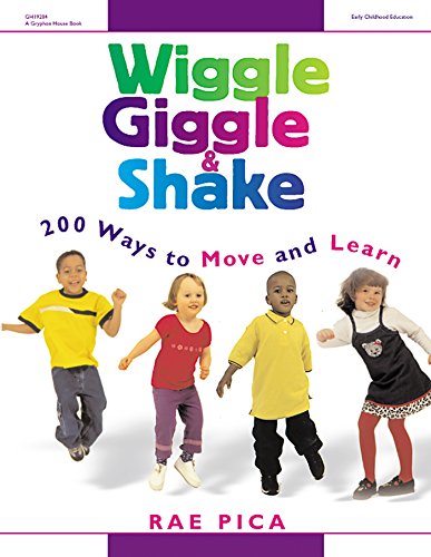 Read Wiggle, Giggle & Shake: Over 200 Ways to Move and Learn, written by Rae Pica Read Wiggle, Giggle & Shake: Over 200 Ways to Move and Learn, written by Rae Pica