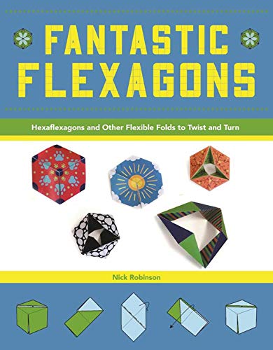 Read Fantastic Flexagons: Hexaflexagons and Other Flexible Folds to Twist and Turn, written by Nick Robinson Read Fantastic Flexagons: Hexaflexagons and Other Flexible Folds to Twist and Turn, written by Nick Robinson