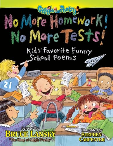 Read No More Homework! No More Tests!: Kids' Favorite Funny School Poems (Giggle Poetry), written by Bruce Lansky Read No More Homework! No More Tests!: Kids' Favorite Funny School Poems (Giggle Poetry), written by Bruce Lansky
