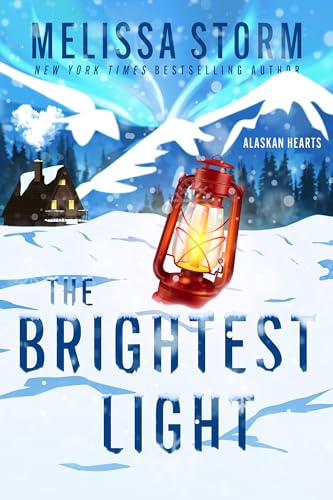 Read The Brightest Light (Alaskan Hearts Book 2), written by Melissa Storm Read The Brightest Light (Alaskan Hearts Book 2), written by Melissa Storm