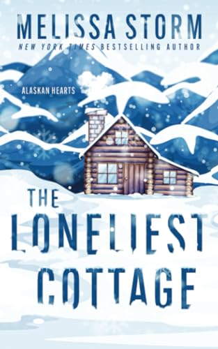 Read The Loneliest Cottage (Alaskan Hearts), written by Melissa Storm Read The Loneliest Cottage (Alaskan Hearts), written by Melissa Storm