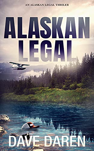 Read Alaskan Legal: A Legal Thriller, written by Dave Daren