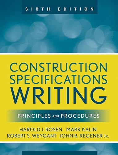 Read Construction Specifications Writing: Principles and Procedures, written by Mark Kalin; Robert S. Weygant; Harold J. Rosen; John R. Regener Read Construction Specifications Writing: Principles and Procedures, written by Mark Kalin; Robert S. Weygant; Harold J. Rosen; John R. Regener