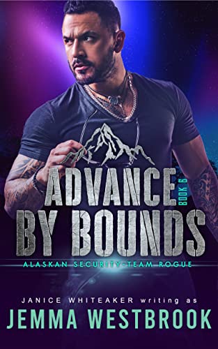 Read Advance by Bounds (Alaskan Security Book 6), written by Jemma Westbrook; Janice Whiteaker