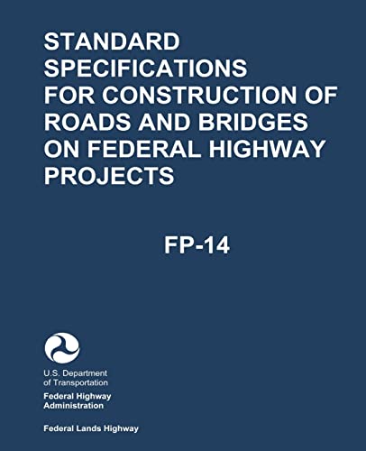 Read Standard Specifications for Construction of Roads and Bridges on Federal Highway Projects (FP-14), written by U.S. Department of Transportation; Federal Highway Administration Read Standard Specifications for Construction of Roads and Bridges on Federal Highway Projects (FP-14), written by U.S. Department of Transportation; Federal Highway Administration