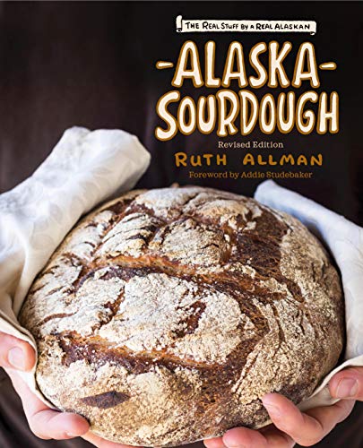 Read Alaska Sourdough, Revised Edition: The Real Stuff by a Real Alaskan, written by Ruth Allman Read Alaska Sourdough, Revised Edition: The Real Stuff by a Real Alaskan, written by Ruth Allman