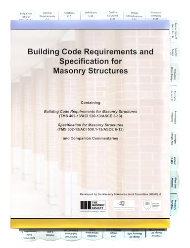 Read Highlighted and Tabbed - 530/530.1-13 Building Code Requirements and Specification for Masonry Structures and Companion Commentaries, written by Howard Massey; David M Gans