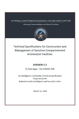Read Technical Specifications for Construction and Management of Sensitive Compartmented Information Facilities VERSION 1.5 IC Tech Spec - for ICD/ICS 705, written by Luc Boudreaux; US Army Read Technical Specifications for Construction and Management of Sensitive Compartmented Information Facilities VERSION 1.5 IC Tech Spec - for ICD/ICS 705, written by Luc Boudreaux; US Army