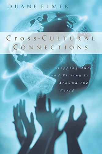 Read Cross-Cultural Connections: Stepping Out and Fitting In Around the World, written by Duane Elmer