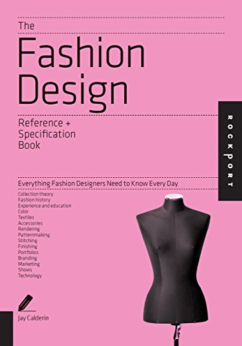Read The Fashion Design Reference & Specification Book: Everything Fashion Designers Need to Know Every Day, written by Jay Calderin; Laura Volpintesta Read The Fashion Design Reference & Specification Book: Everything Fashion Designers Need to Know Every Day, written by Jay Calderin; Laura Volpintesta