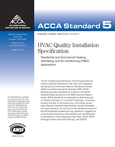 Read QI HVAC Quality Installation Specification Standard Number ANSI/ACCA 5 QI 2015, written by Air Conditioning Contractors of America Read QI HVAC Quality Installation Specification Standard Number ANSI/ACCA 5 QI 2015, written by Air Conditioning Contractors of America