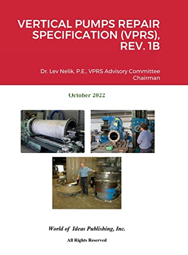 Read Vertical Pumps Repair Specification (Vprs), Rev. 1b, written by Lev Nelik Read Vertical Pumps Repair Specification (Vprs), Rev. 1b, written by Lev Nelik