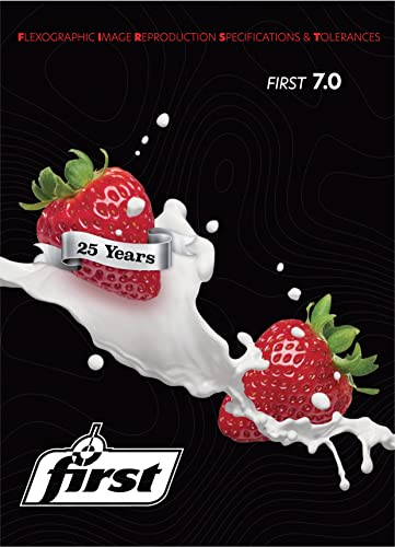 Read Flexographic Image Reproduction Specifications & Tolerances 7.0: FIRST 7.0, written by Flexographic Technical Association Read Flexographic Image Reproduction Specifications & Tolerances 7.0: FIRST 7.0, written by Flexographic Technical Association