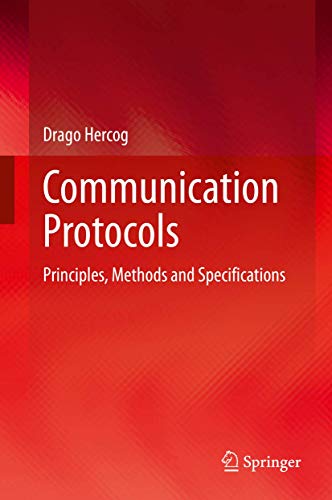 Read Communication Protocols: Principles, Methods and Specifications, written by Drago Hercog Read Communication Protocols: Principles, Methods and Specifications, written by Drago Hercog