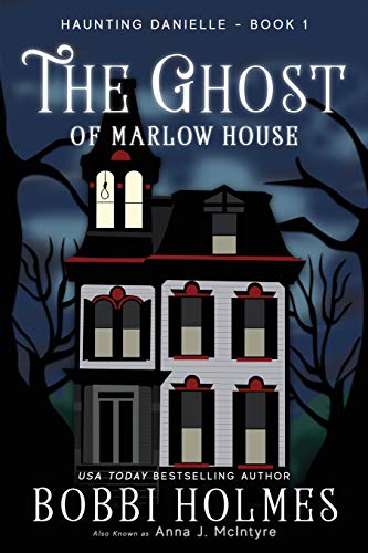 Read The Ghost of Marlow House (Haunting Danielle), written by Bobbi Holmes; Anna J McIntyre Read The Ghost of Marlow House (Haunting Danielle), written by Bobbi Holmes; Anna J McIntyre