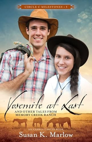 Read Yosemite at Last: And Other Tales from Memory Creek Ranch (Circle C Milestones, 5), written by Susan K. Marlow Read Yosemite at Last: And Other Tales from Memory Creek Ranch (Circle C Milestones, 5), written by Susan K. Marlow