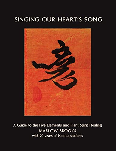 Read Singing Our Heart's Song: A Guide to the Five Elements and Plant Spirit Healing, written by Marlow Brooks Read Singing Our Heart's Song: A Guide to the Five Elements and Plant Spirit Healing, written by Marlow Brooks