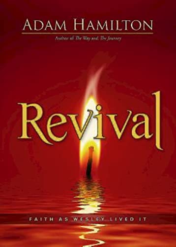 Read Revival: Faith as Wesley Lived It, written by Adam Hamilton Read Revival: Faith as Wesley Lived It, written by Adam Hamilton
