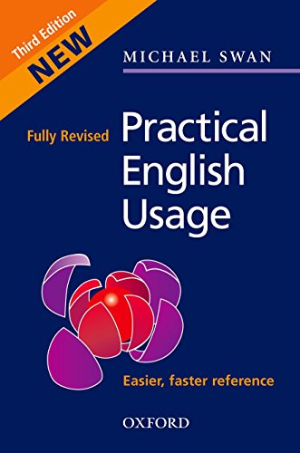 Read Practical English Usage, written by Michael Swan Read Practical English Usage, written by Michael Swan