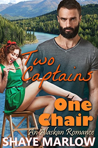 Read Two Captains, One Chair: An Alaskan Romantic Comedy, written by Shaye Marlow Read Two Captains, One Chair: An Alaskan Romantic Comedy, written by Shaye Marlow