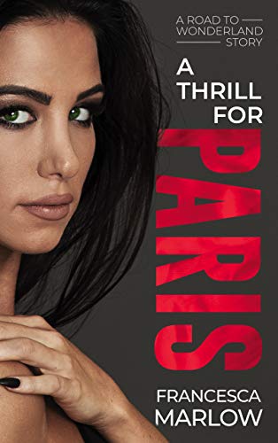 Read A Thrill for Paris (A Road to Wonderland Story Book 2), written by Francesca Marlow Read A Thrill for Paris (A Road to Wonderland Story Book 2), written by Francesca Marlow