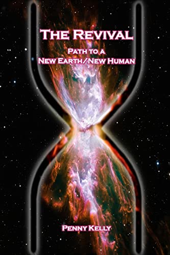 Read The Revival: Path to a New Earth/New Human, written by Penny Kelly Read The Revival: Path to a New Earth/New Human, written by Penny Kelly