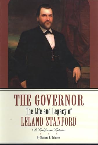 Read The Governor: The Life and Legacy of Leland Stanford (2 volume set), written by Norman E. Tutorow; "Evie" LaNora Tutorow; George Deukmejian