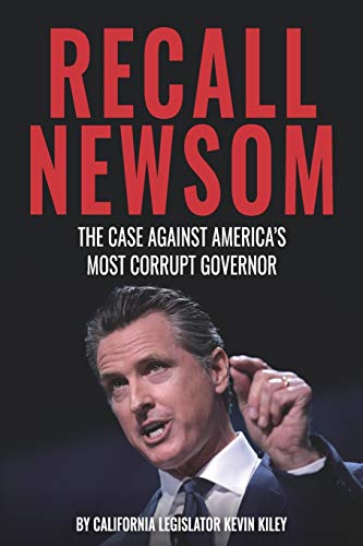 Read Recall Newsom: The Case Against America's Most Corrupt Governor, written by Kevin Kiley