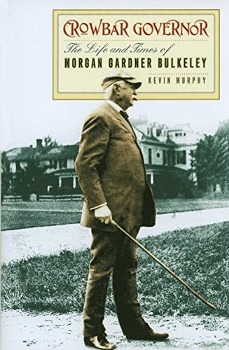 Read Crowbar Governor: The Life and Times of Morgan Gardner Bulkeley (Driftless Connecticut), written by Kevin Murphy Read Crowbar Governor: The Life and Times of Morgan Gardner Bulkeley (Driftless Connecticut), written by Kevin Murphy