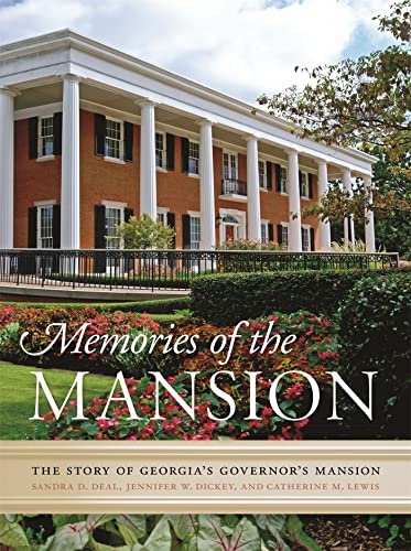 Read Memories of the Mansion: The Story of Georgia's Governor's Mansion, written by Sandra D. Deal; Jennifer W. Dickey; Catherine M. Lewis Read Memories of the Mansion: The Story of Georgia's Governor's Mansion, written by Sandra D. Deal; Jennifer W. Dickey; Catherine M. Lewis